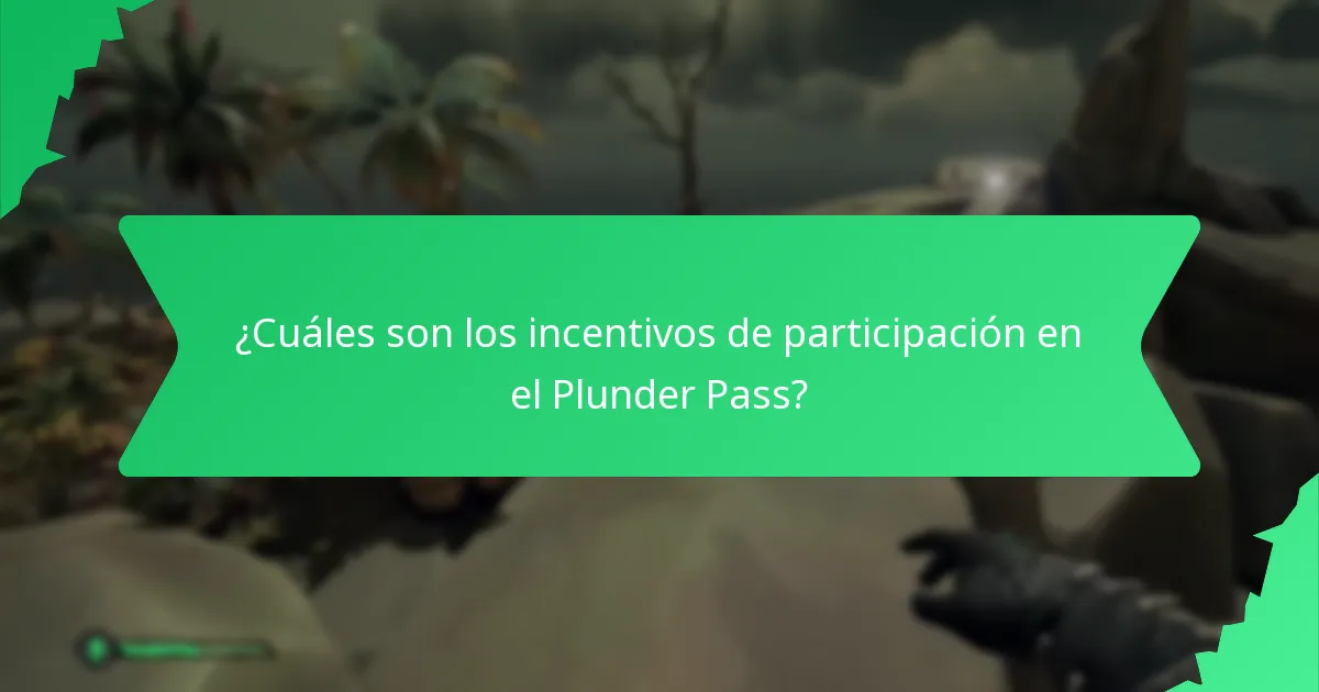 ¿Cuáles son los incentivos de participación en el Plunder Pass?