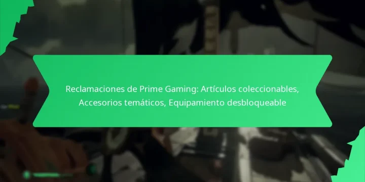 Reclamaciones de Prime Gaming: Artículos coleccionables, Accesorios temáticos, Equipamiento desbloqueable