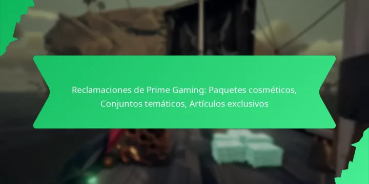 Reclamaciones de Prime Gaming: Paquetes cosméticos, Conjuntos temáticos, Artículos exclusivos