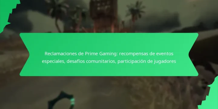 Reclamaciones de Prime Gaming: recompensas de eventos especiales, desafíos comunitarios, participación de jugadores