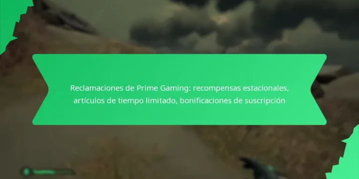 Reclamaciones de Prime Gaming: recompensas estacionales, artículos de tiempo limitado, bonificaciones de suscripción
