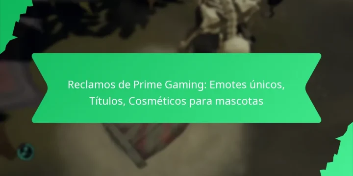 Reclamos de Prime Gaming: Emotes únicos, Títulos, Cosméticos para mascotas