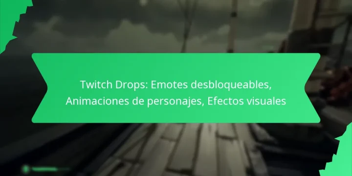 Twitch Drops: Emotes desbloqueables, Animaciones de personajes, Efectos visuales