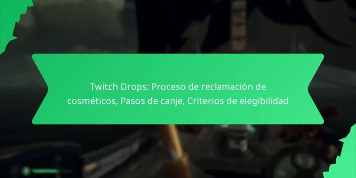 Twitch Drops: Proceso de reclamación de cosméticos, Pasos de canje, Criterios de elegibilidad