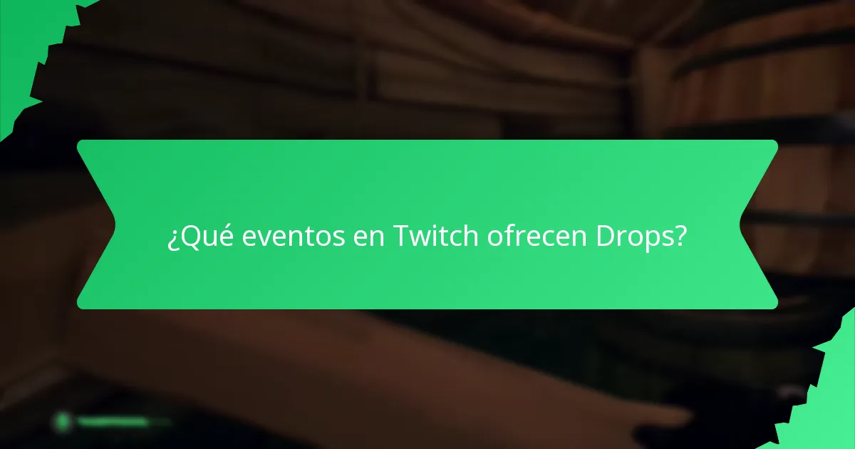 ¿Qué eventos en Twitch ofrecen Drops?